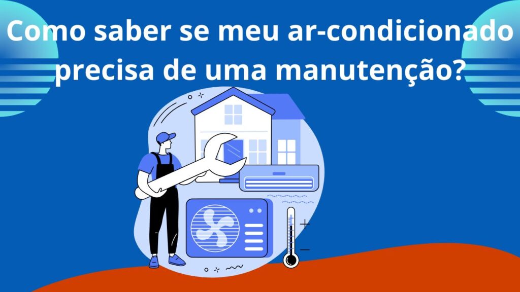 Como-saber-se-meu-ar-condicionado-precisa-de-uma-manutenção.jpg